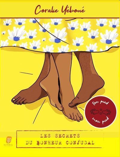 Les secrets du bonheur conjugal - Ton pied, mon pied - Coralie Yéboué - broché
