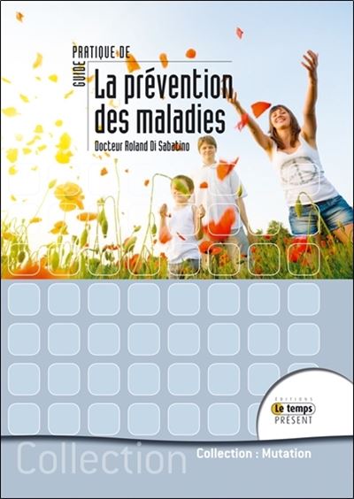Guide pratique de la prévention des maladies - Roland Di Sabatino - broché