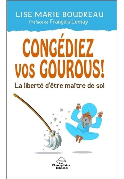 Congédiez vos gourous !