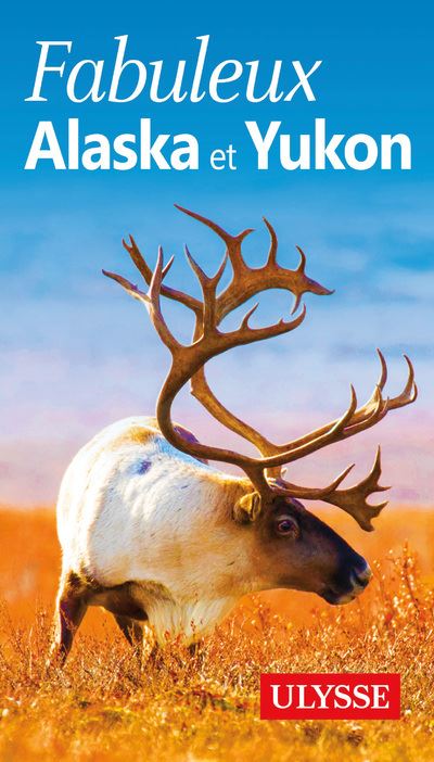 Fabuleux alaska et yukon