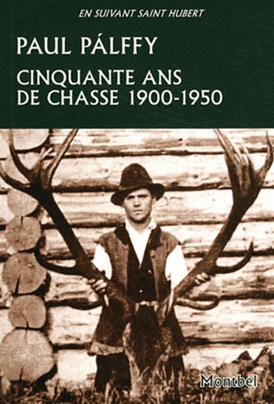 Cinquante ans de chasse 1900-1950