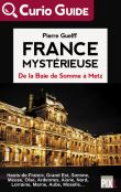 France Mystérieuse - De la Baie de Somme à Metz