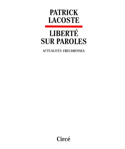 Liberte sur paroles - actualites freudiennes