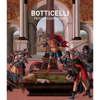 Botticelli: Heroines and Heroes