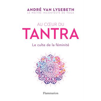 Au cœur du Tantra. Le culte de la féminité - 1