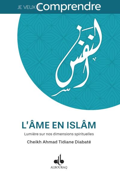 L'ame en islam lumiere sur nos dimensions spirituelles