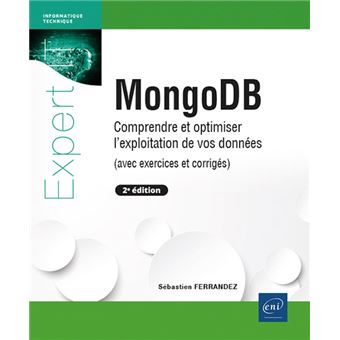 MongoDB - Comprendre et optimiser l'exploitation de vos données (avec exercices et corrigés) (2e édi