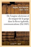 De l'angine ulcéreuse et du muguet de la gorge dans la fièvre typhoïde, communications