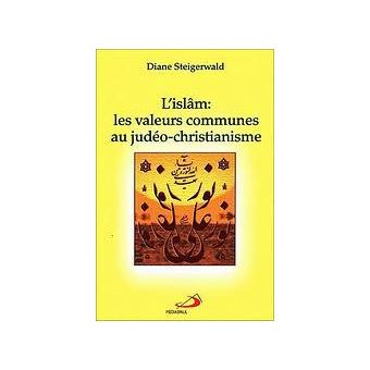 Islam: les valeurs communes au judeo-christianisme (l')