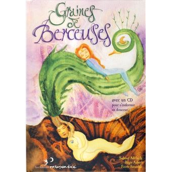 Graines de berceuses  : la quete de la montagne magique (cd inclus)
