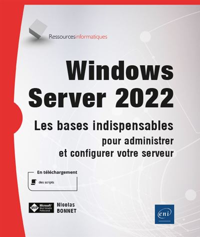 Windows Server 2022 - Les bases indispensables pour administrer et configurer votre serveur - Nicolas Bonnet - broché
