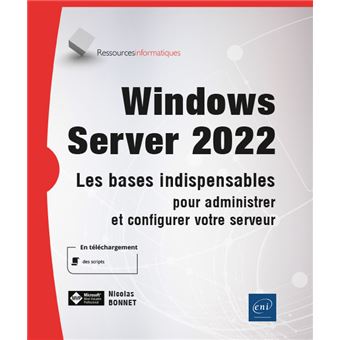 Windows Server 2022 - Les bases indispensables pour administrer et configurer votre serveur