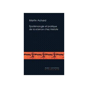 Epistemologie Et Pratique De La Science Chez Aristote Broche Martin Achard Livre Tous Les Livres A La Fnac