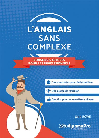 L'anglais sans complexe – Conseils et astuces pour les professionnels - Sara Rowe - Poche