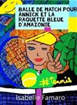Balle de match pour Annick et la raquette bleue d'Amazonie