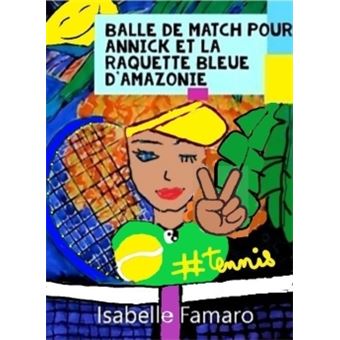 Balle de match pour Annick et la raquette bleue d'Amazonie