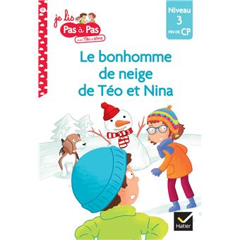 Téo et Nina Fin de CP Niveau 3 - Le bonhomme de neige de Téo et Nina