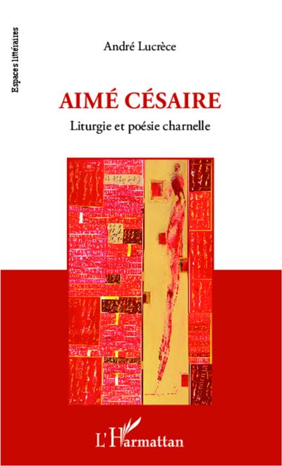 Aimé Césaire : liturgie et poésie charnelle