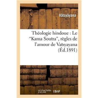 Théologie hindoue : Le Kama Soutra, règles de l'amour de Vatsyayana (Ed.1891)
