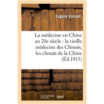 La médecine en Chine au 20e siècle : la vieille médecine des Chinois, les climats de la Chine