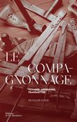 Le Compagnonnage. Voyager, apprendre, transmettre