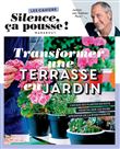 Les cahiers Silence ça pousse - Transformer une terrasse en jardin