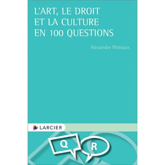 L'art, le droit et la culture en 100 questions