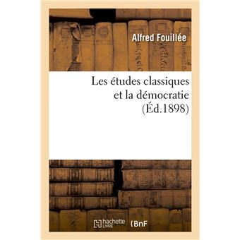 Les études classiques et la démocratie (Éd.1898)