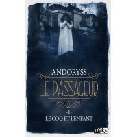 Le Passageur - tome 1 Le coq et l'enfant