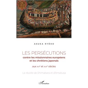 Les persécutions contre les missionnaires européens et les chrétiens japonais aux XVIe et XVIIe siècles