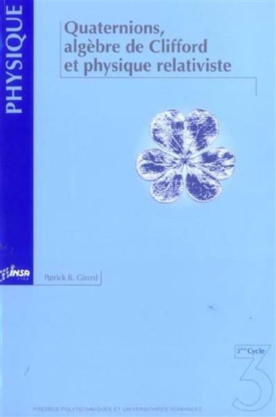 Quaternions, algèbre de Clifford et physique relativiste - R.Patrick Girard - broché