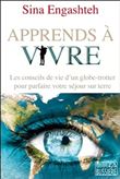 Apprends à vivre - Les conseils de vie d'un globe-trotter pour parfaire votre séjour sur terre