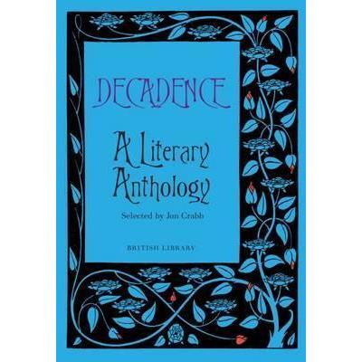 Decadence, A literary anthology - Jon Crabb - relié