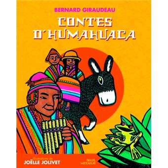 Les Contes D Humahuaca Cartonne Bernard Giraudeau Joelle Jolivet Achat Livre Fnac