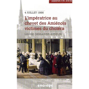 L' Imperatrice au Chevet des Amienois victimes du cholérat