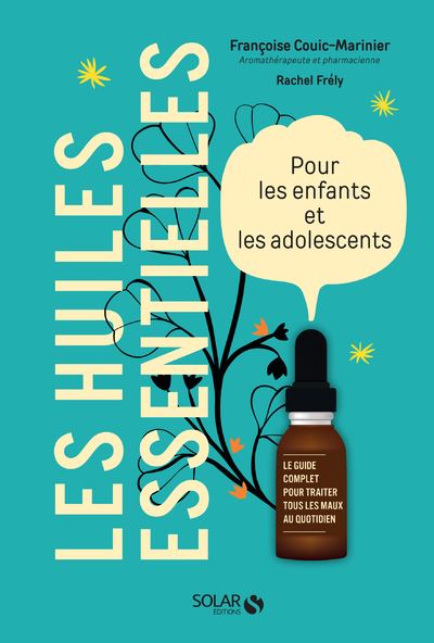Les huiles essentielles pour les enfants et les adolescents - Françoise Couic-Marinier - broché