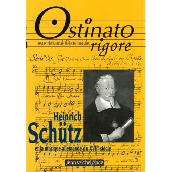Ostinato Rigore Tome 20 Heinrich Schutz et la musique allemande ...