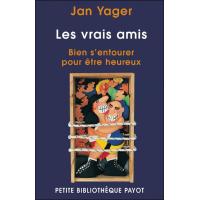 Vrais Amis Les Bien S Entourer Pour Vivre Heureux Poche Jan Yager Achat Livre Fnac