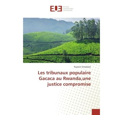 Les tribunaux populaire gacaca au rwanda,une justice comprom