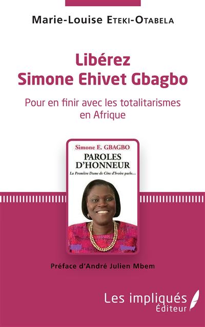 Liberez simone ehivet gbagbo pour en finir avec les totalita
