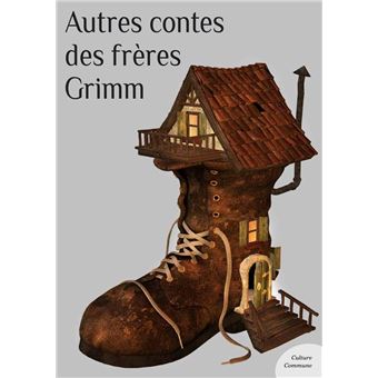 Les Grands Classiques Culture Commune Autres Contes Des Frères Grimm - 