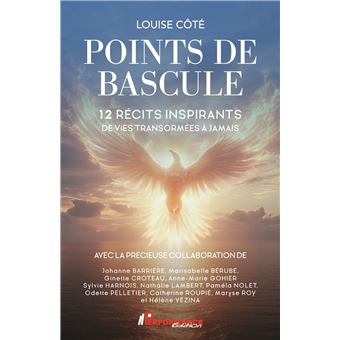 Points de bascule - 12 récits inspirants de vies transformées à jamais