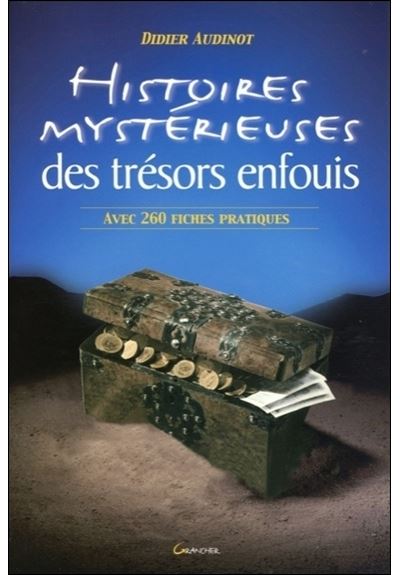 Histoires mystérieuses des trésors enfouis - broché - Didier Audinot ...