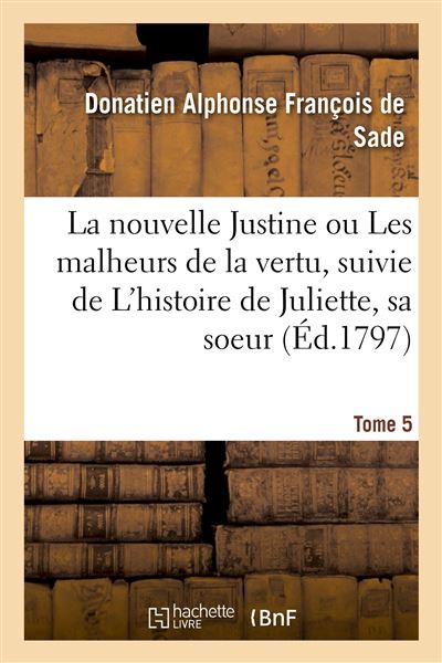 La nouvelle Justine ou Les malheurs de la vertu, suivie de L'histoire de Juliette, sa soeur - Donatien Alphonse François De Sade - broché