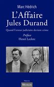 L'Affaire Jules Durand - Quand l'erreur judiciaire devient crime