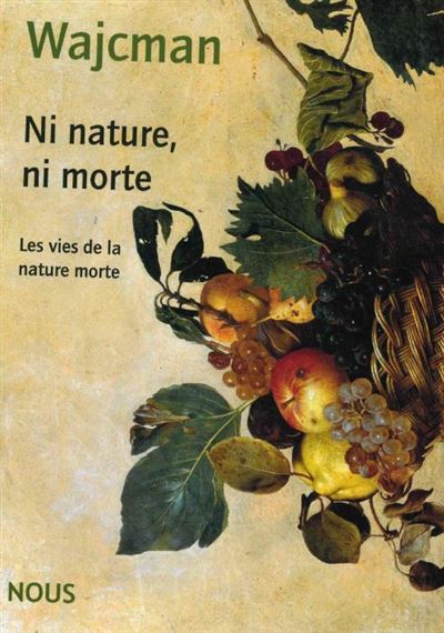 Ni nature, ni morte - Gérard Wajcman - broché