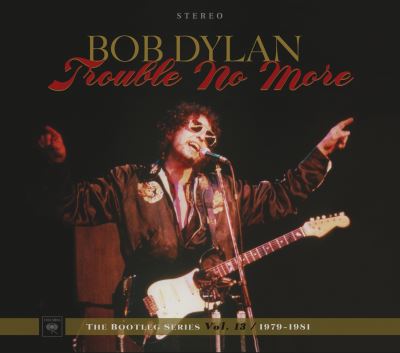 Trouble No More The Bootleg Series Volume 13 1979-1981 Coffret Inclus un livret de 68 pages