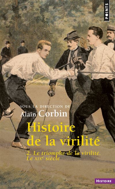 Histoire de la virilité, t. 2. Le Triomphe de la v