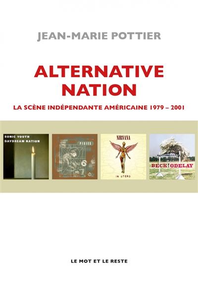 Alternative Nation - La scène indépendante américaine 1979-2 - Jean-Marie Pottier - broché