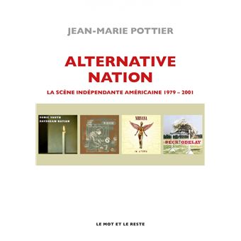 Alternative Nation - La scène indépendante américaine 1979-2